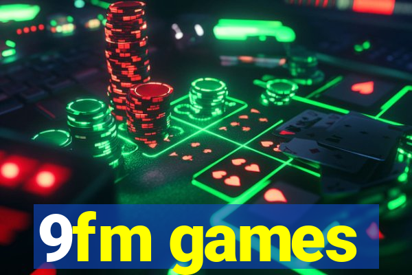 9fm games